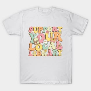 Support Your Local Library Book Lovers T-Shirt